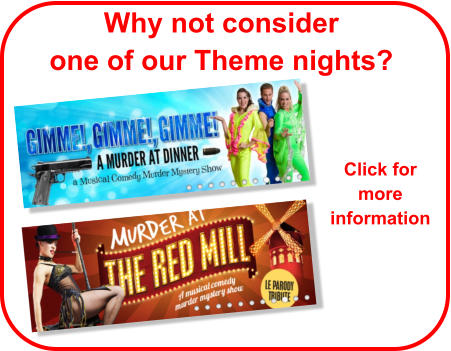 Why not consider one of our Theme nights? Click for more information