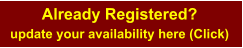 Already Registered? update your availability here (Click)